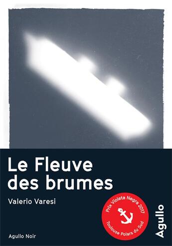 Couverture du livre « Le fleuve des brumes » de Valerio Varesi aux éditions Agullo