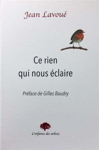 Couverture du livre « Ce rien qui nous eclaire » de Jean Lavoue aux éditions L'enfance Des Arbres