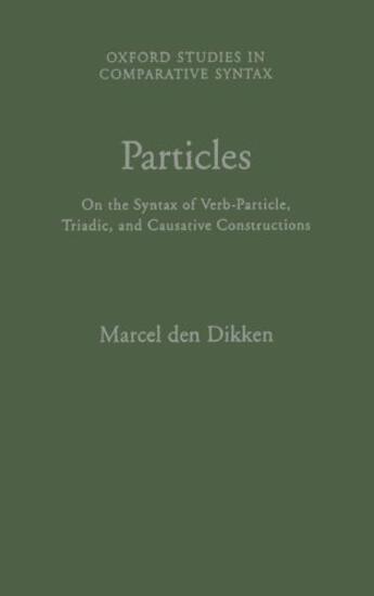 Couverture du livre « Particles: On the Syntax of Verb-Particle, Triadic and Causative Const » de Den Dikken Marcel aux éditions Oxford University Press Usa