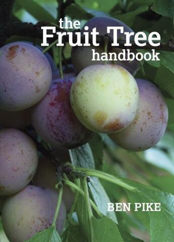 Couverture du livre « The Fruit Tree Handbook » de Pike Ben aux éditions Uit Cambridge Ltd.