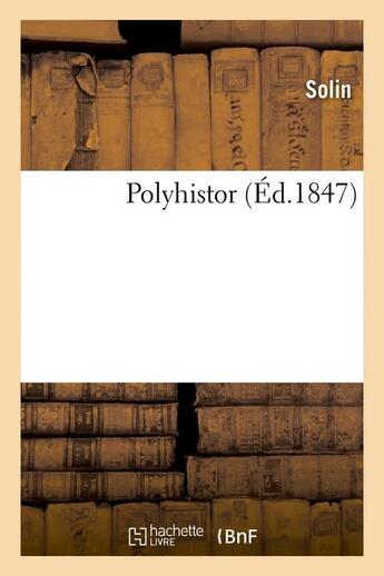 Couverture du livre « Polyhistor (ed.1847) » de Cherville (De Pekow) aux éditions Hachette Bnf