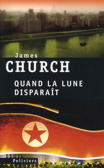 Couverture du livre « Quand la lune disparaît » de James Church aux éditions Seuil