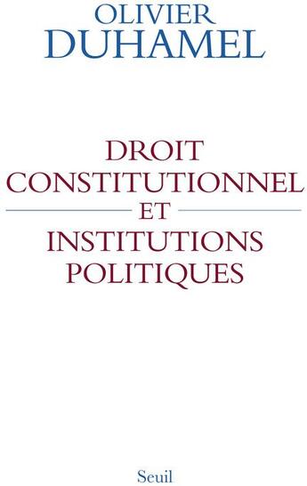 Couverture du livre « Droit constitutionnel et institutions politiques » de Olivier Duhamel aux éditions Seuil