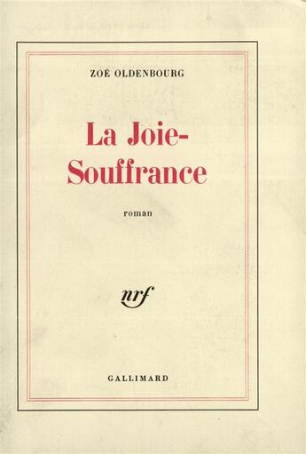 Couverture du livre « La Joie-Souffrance » de Zoe Oldenbourg aux éditions Gallimard