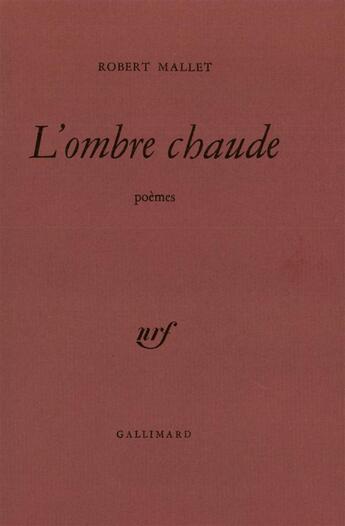 Couverture du livre « L'ombre chaude » de Robert Mallet aux éditions Gallimard