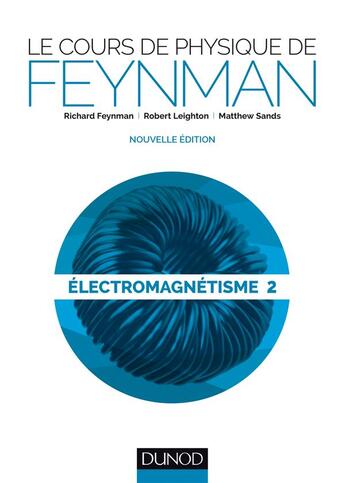 Couverture du livre « Le cours de physique de Feynman ; électromagnétisme t.2 » de Richard Feynman et Robert Leighton et Matthew Sands aux éditions Dunod