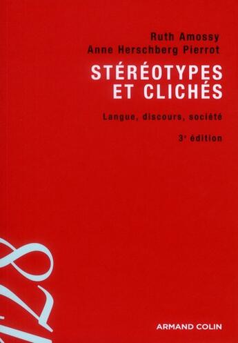 Couverture du livre « Stéréotypes et clichés ; langue, discours, société (3e édition) » de Ruth Amossy et Anne Herschberg-Pierrot aux éditions Armand Colin