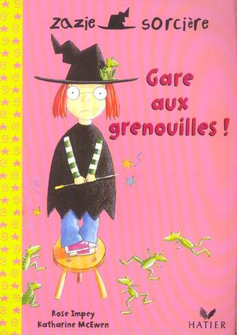 Couverture du livre « Zazie sorcière ; gare aux grenouilles » de Impey, Rose . Mcewen, Katharine aux éditions Hatier