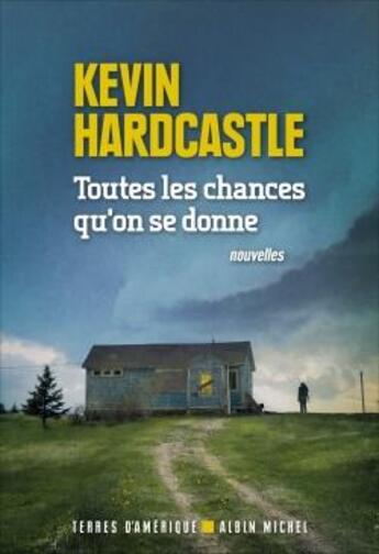 Couverture du livre « Toutes les chances qu'on se donne » de Kevin Hardcastle aux éditions Albin Michel