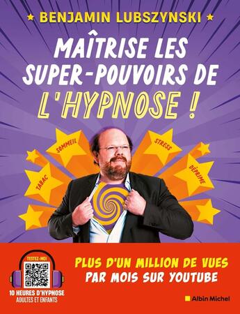 Couverture du livre « Maîtrise les super-pouvoirs de l'hypnose ! » de Benjamin Lubszynski aux éditions Albin Michel