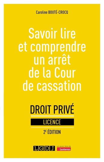 Couverture du livre « Savoir lire et comprendre un arrêt de la Cour de cassation (2e édition) » de Caroline Boute-Crocq aux éditions Lgdj