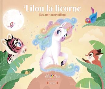 Couverture du livre « Lilou la licorne Tome 3 : des amis merveilleux » de Lilou Mace et Marie-Rose Boisson aux éditions Grund