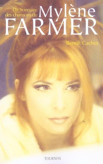 Couverture du livre « Dictionnaire Des Chansons De Mylene Farmer » de Benoit Cachin aux éditions Tournon