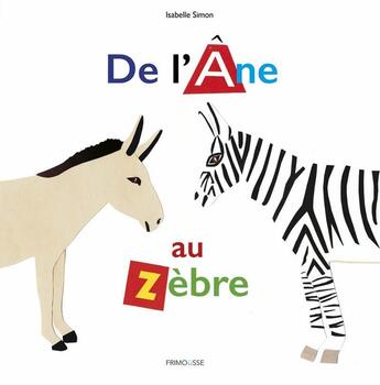 Couverture du livre « De l'âne au zèbre » de Isabelle Simon aux éditions Frimousse