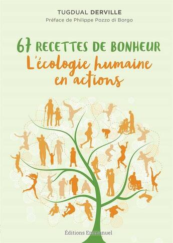 Couverture du livre « 67 recettes de bonheur ; l'écologie humaine en actions » de Tugdual Derville aux éditions Emmanuel