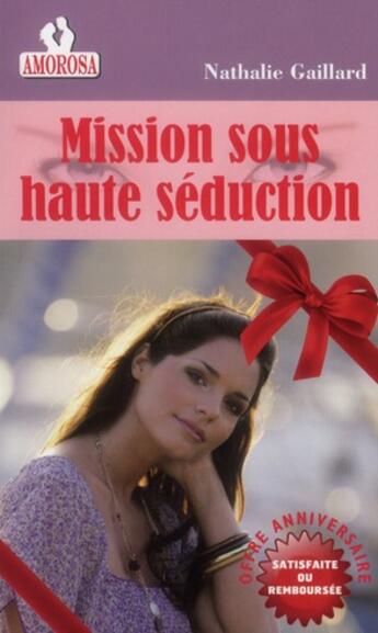 Couverture du livre « Mission sous haute seduction » de Nathalie Gaillard aux éditions Amorosa