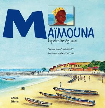 Couverture du livre « Maimouna la petite Sénégalaise » de Jean-Claude Lumet et Noel Kapoudjian aux éditions Ella Editions