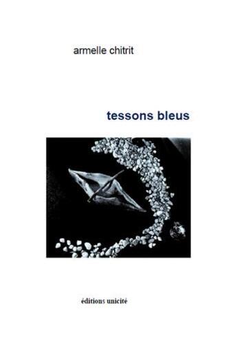 Couverture du livre « Tessons bleus » de Armelle Chirit aux éditions Unicite