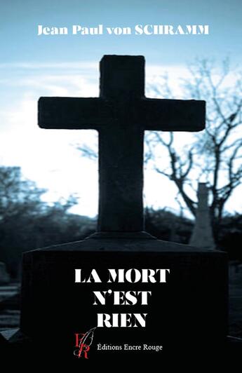 Couverture du livre « La mort n'est rien » de Jean-Paul Von Schramm aux éditions Editions Encre Rouge