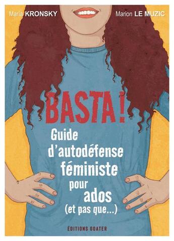 Couverture du livre « Basta ! guide d'autodéfense féministe pour les ados (et pas que...) » de Maria Kronsky aux éditions Goater