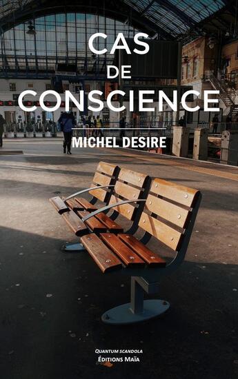 Couverture du livre « Cas de conscience » de Michel Desire aux éditions Editions Maia