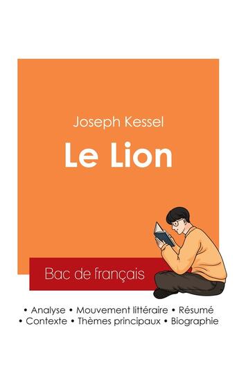 Couverture du livre « Réussir son Bac de français 2025 : Analyse du roman Le Lion de Joseph Kessel » de Joseph Kessel aux éditions Bac De Francais