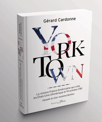 Couverture du livre « York-Town : La victoire franco-américaine qui créa les Etats-Unis d'Amérique le 19 Octobre 1781 - Berthier » de Gérard Cardonne aux éditions Editions Tepeyac