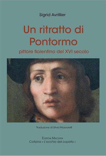 Couverture du livre « Un ritratto di pontormo, pittore fiorentino del xvi secolo » de Sigrid Avrillier aux éditions Macenta