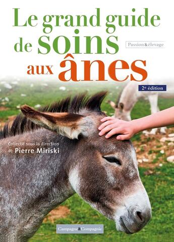 Couverture du livre « Le grand guide de soins aux ânes (2e édition) » de Pierre Miriski et Collectif aux éditions France Agricole