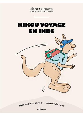 Couverture du livre « Kikou voyage en Inde » de Geraldine Perette et Perette Mattiussi aux éditions A2 Editions