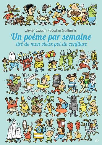 Couverture du livre « Un poème par semaine tiré de mon vieux pot de confiture » de Olivier Cousin et Sophie Guillemin aux éditions Stephane Batigne