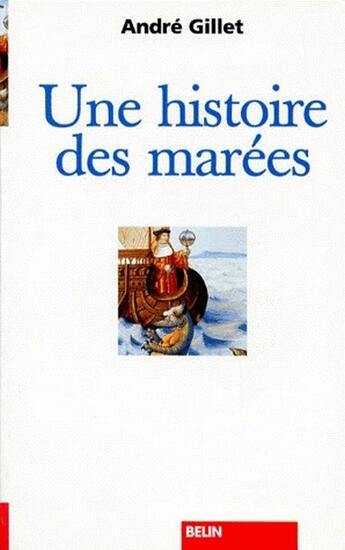 Couverture du livre « Une histoire des marées » de Andre Gillet aux éditions Belin