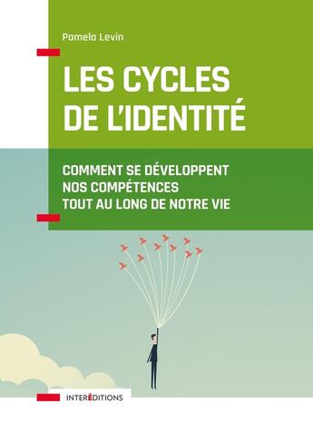 Couverture du livre « Les cycles de l'identité ; comment se développent nos compétences tout au long de notre vie (2e édition) » de Pamela Levin aux éditions Intereditions