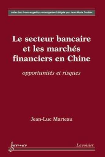 Couverture du livre « Secteur bancaire et les marchés financiers en Chine : opportunités et risques » de Jean-Noël Combasson aux éditions Hermes Science Publications