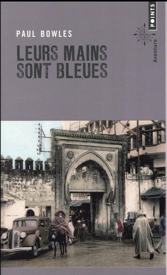 Couverture du livre « Leurs mains sont bleues » de Paul Bowles aux éditions Points