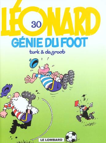 Couverture du livre « Léonard Tome 30 : génie du foot » de Bob De Groot et Turk aux éditions Lombard