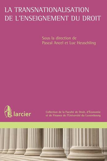 Couverture du livre « La transnationalisation de l'enseignement du droit » de Luc Heuschling et Pascal Ancel aux éditions Larcier