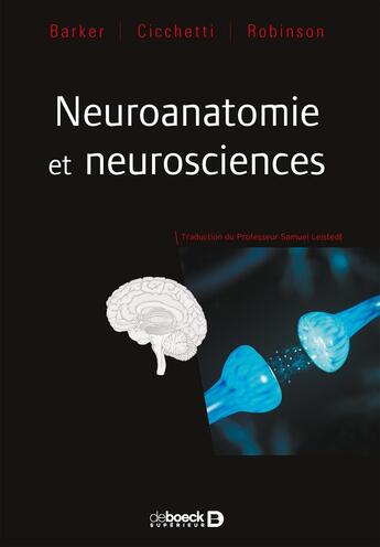 Couverture du livre « Neuroanatomie et neurosciences » de Francesca Cicchetti et Roger Barker et Emma Robinson aux éditions De Boeck Superieur