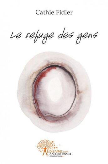 Couverture du livre « Le refuge des gens » de Cathie Fidler aux éditions Edilivre