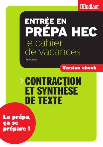 Couverture du livre « Cahier de vacances prépa HEC Contraction et synthèse de texte » de Eric Cobast aux éditions Epagine