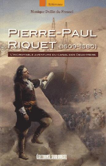 Couverture du livre « Pierre-Paul Riquet (1609-1680) » de Monique Dollin Du Fresnel aux éditions Sud Ouest Editions