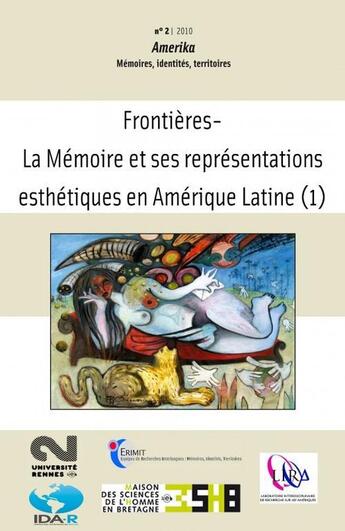 Couverture du livre « AMERIKA T.2/10 ; frontières ; la mémoire et ses représentations esthétiques en Amérique latine t.1 » de Amerika aux éditions Pu De Rennes