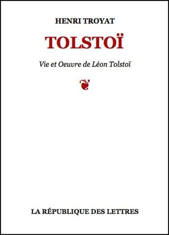 Couverture du livre « Tolstoï » de Henri Troyat aux éditions Republique Des Lettres