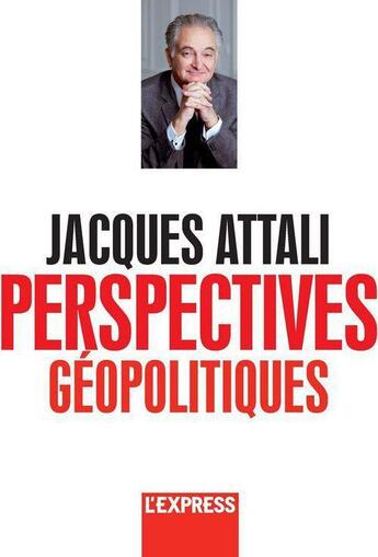 Couverture du livre « Perspectives géopolitiques » de Jacques Attali aux éditions L'express