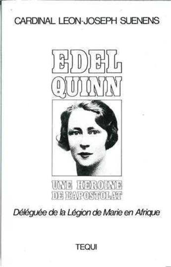 Couverture du livre « Edel quinn - une heroine de l'apostolat » de Léon-Joseph Suenens aux éditions Tequi