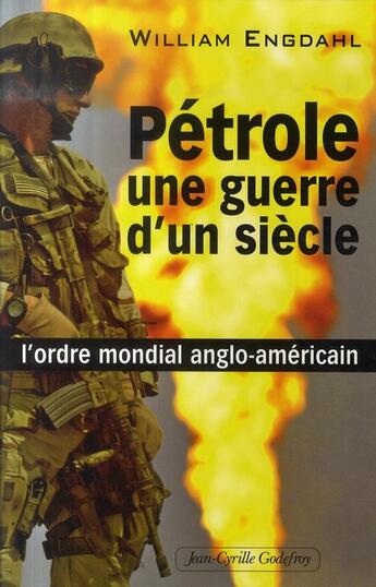 Couverture du livre « Pétrole : une guerre d'un siècle » de William Engdahl aux éditions Jean-cyrille Godefroy