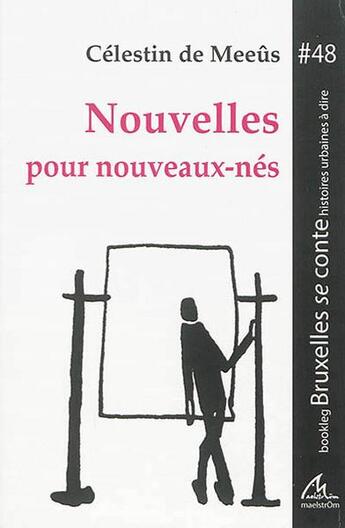 Couverture du livre « Nouvelles pour nouveaux-nés » de Celestin De Meeus aux éditions Maelstrom