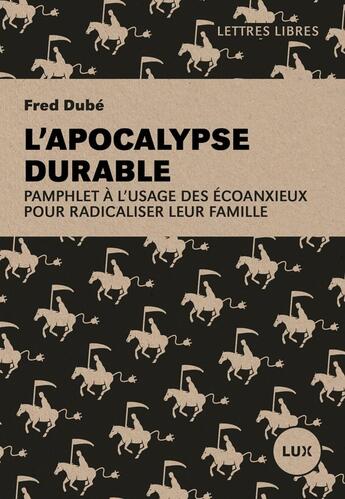 Couverture du livre « L'apocalypse durable - pamphlet a l'usage des ecoanxieux pou » de Dube Fred aux éditions Lux Canada