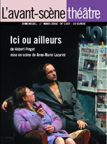 Couverture du livre « Ici ou ailleurs, de Robert Pinget, mise en scène de Anne-Marie Lazarin » de Robert Pinget aux éditions Avant-scene Theatre