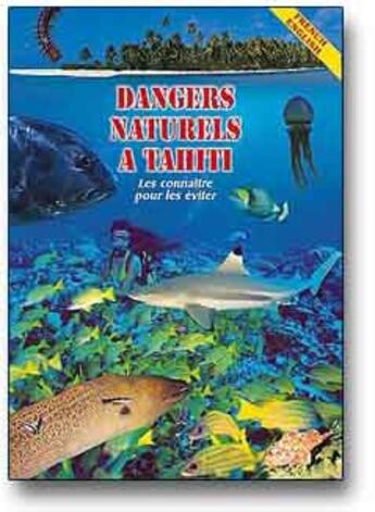 Couverture du livre « Dangers naturels à Tahiti ; les connaître pour les éviter » de Jean-Paul Ehrhardt aux éditions Pacific Promotion Tahiti